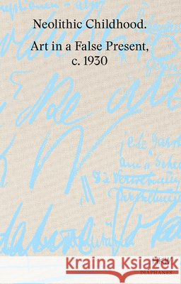 Neolithic Childhood: Art in a False Present, C. 1930