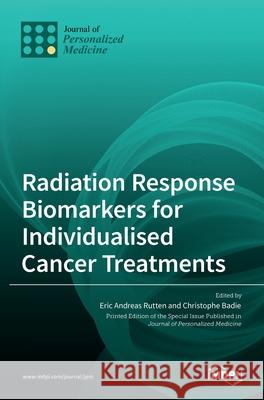 Radiation Response Biomarkers for Individualised Cancer Treatments
