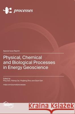 Physical, Chemical and Biological Processes in Energy Geoscience