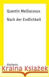 Nach der Endlichkeit : Versuch über die Notwendigkeit der Kontingenz