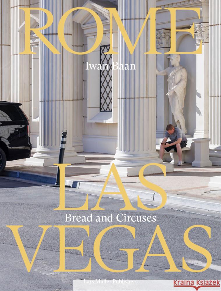 Iwan Baan: Rome - Las Vegas: Bread and Circuses