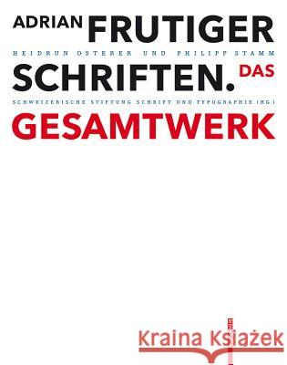 Adrian Frutiger Schriften : Das Gesamtwerk. Herausgegeben von Schweizerische Stiftung Schrift und Typographie