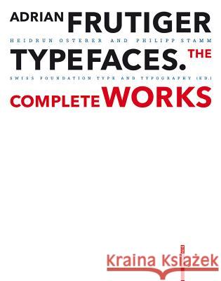 Adrian Frutiger - Typefaces : The Complete Works. E.: Swiss Foundation Type and Typography