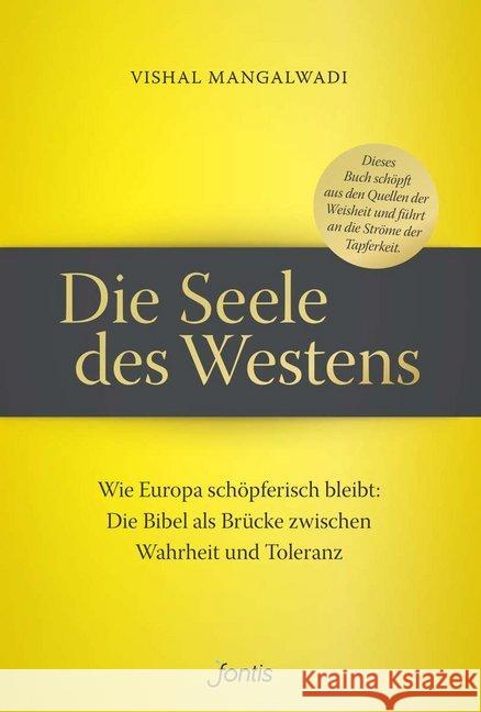 Die Seele des Westens : Wie Europa schöpferisch bleibt: Die Bibel als Brücke zwischen Wahrheit und Toleranz