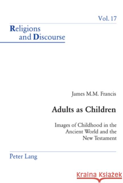 Adults as Children: Images of Childhood in the Ancient World and the New Testament