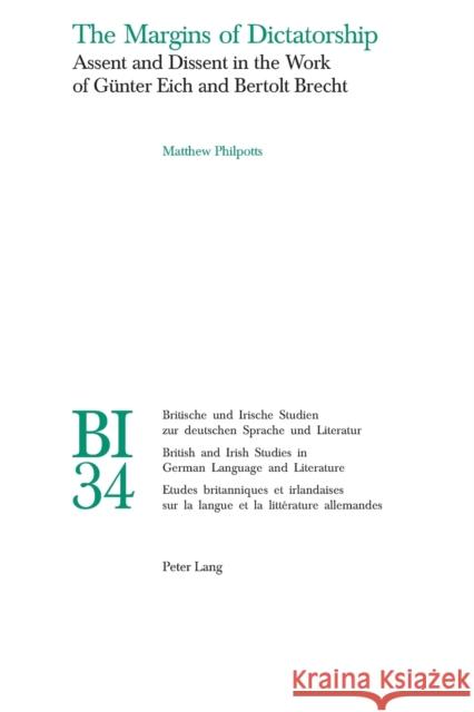 The Margins of Dictatorship; Assent and Dissent in the Work of Günter Eich and Bertolt Brecht