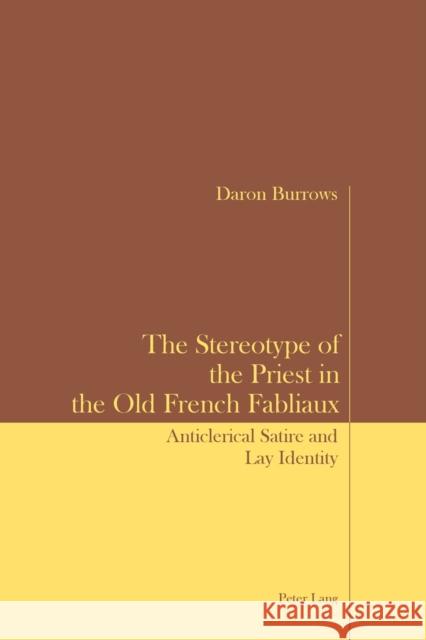 The Stereotype of the Priest in the Old French Fabliaux: Anticlerical Satire and Lay Identity