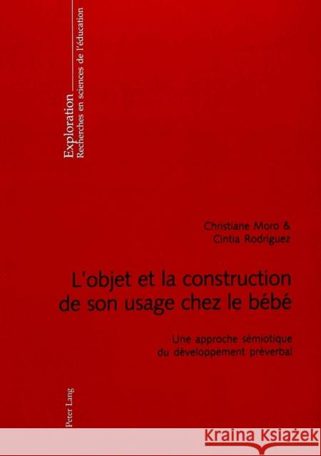 L'Objet Et La Construction de Son Usage Chez Le Bébé: Une Approche Sémiotique Du Développement Préverbal