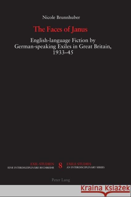 The Faces of Janus: English-Language Fiction by German-Speaking Exiles in Great Britain, 1933-1945