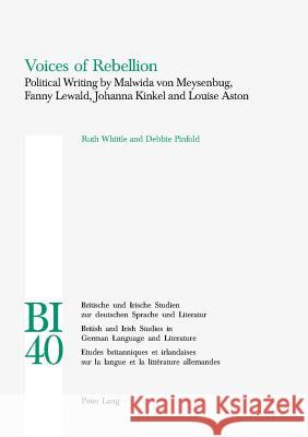 Voices of Rebellion; Political Writing by Malwida von Meysenbug, Fanny Lewald, Johanna Kinkel and Louise Aston