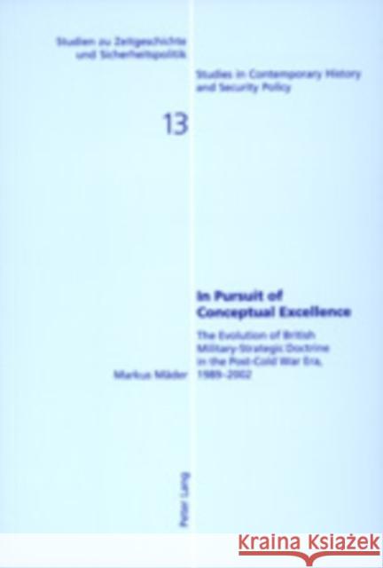 In Pursuit of Conceptual Excellence: The Evolution of British Military-Strategic Doctrine in the Post-Cold War Era, 1989-2002