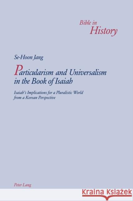 Particularism and Universalism in the Book of Isaiah; Isaiah's Implications for a Pluralistic World from a Korean Perspective