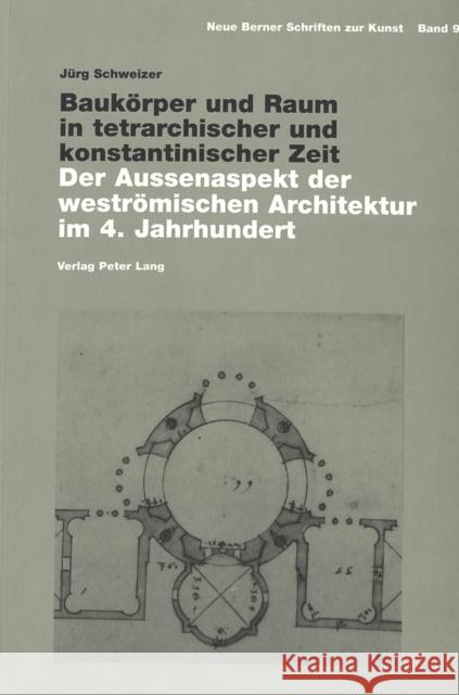 Baukoerper Und Raum in Tetrarchischer Und Konstantinischer Zeit: Der Aussenaspekt Der Westroemischen Architektur Im 4. Jahrhundert