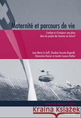 Maternité Et Parcours de Vie: L'Enfant A-T-Il Toujours Une Place Dans Les Projets Des Femmes En Suisse ?