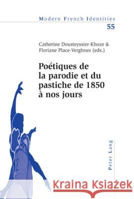 Poétiques de la Parodie Et Du Pastiche de 1850 À Nos Jours = Poetiques de La Parodie Et Du Pastiche de 1850 a Nos Jours