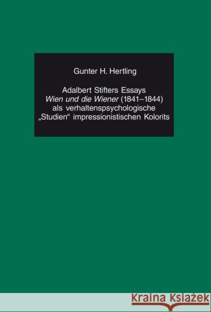 Adalbert Stifters Essays «Wien Und Die Wiener» (1841-1844) ALS Verhaltenspsychologische «Studien» Impressionistischen Kolorits