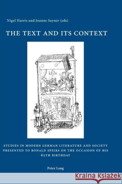 The Text and its Context; Studies in Modern German Literature and Society Presented to Ronald Speirs on the Occasion of his 65th Birthday