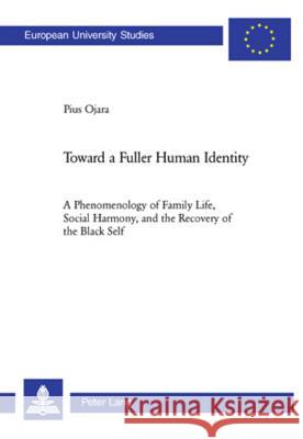 Toward a Fuller Human Identity; A Phenomenology of Family Life, Social Harmony, and the Recovery of the Black Self