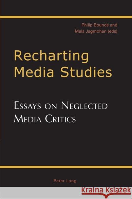 Recharting Media Studies; Essays on Neglected Media Critics