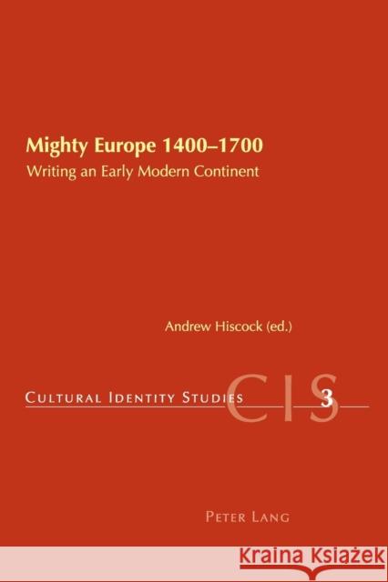 Mighty Europe 1400-1700; Writing an Early Modern Continent