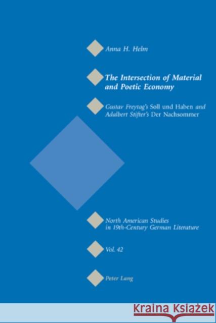 The Intersection of Material and Poetic Economy: Gustav Freytag's Soll Und Haben and Adalbert Stifter's Der Nachsommer