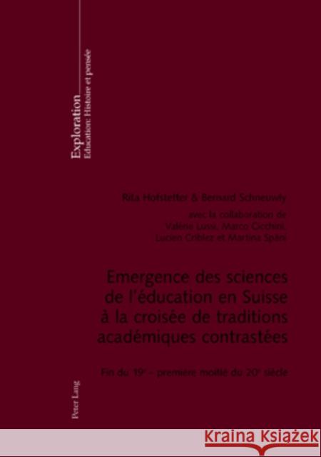 Emergence Des Sciences de l'Éducation En Suisse À La Croisée de Traditions Académiques Contrastées: Fin Du 19 E - Première Moitié Du 20 E Siècle = Eme