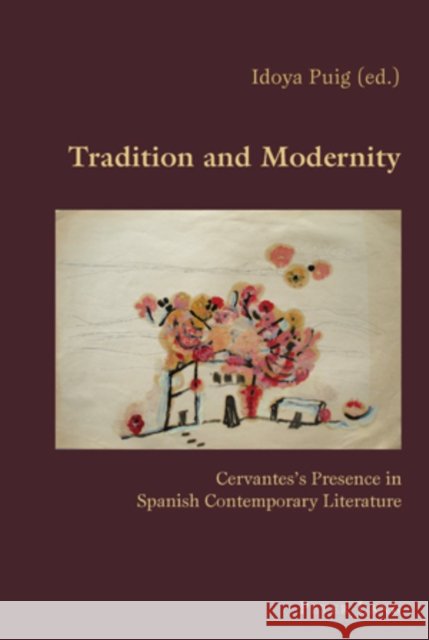 Tradition and Modernity: Cervantes's Presence in Spanish Contemporary Literature