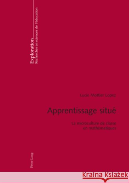 Apprentissage Situé: La Microculture de Classe En Mathématiques