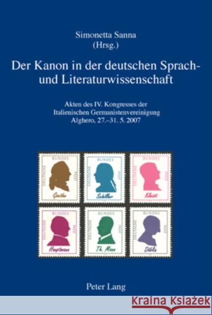 Der Kanon in Der Deutschen Sprach- Und Literaturwissenschaft: Akten Des IV. Kongresses Der Italienischen Germanistenvereinigung, Alghero, 27.-31.5.200