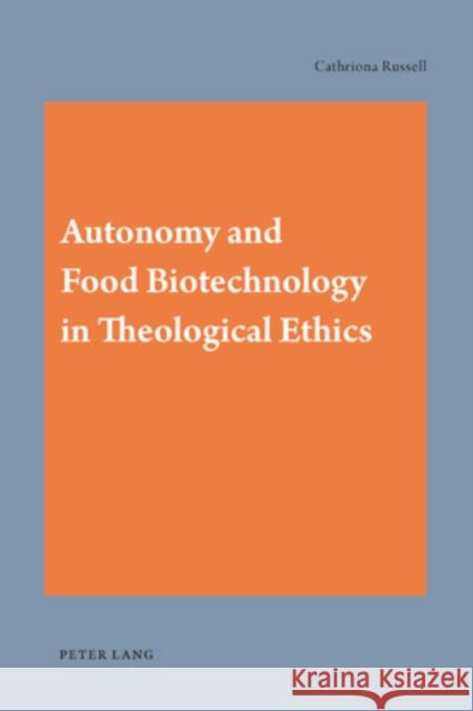 Autonomy and Food Biotechnology in Theological Ethics