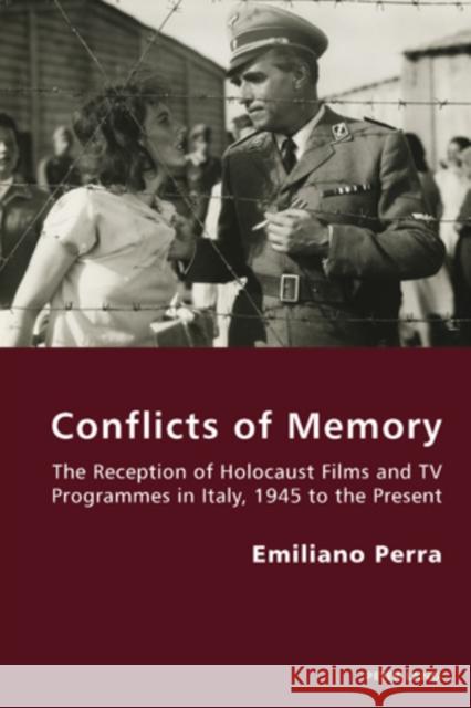 Conflicts of Memory: The Reception of Holocaust Films and TV Programmes in Italy, 1945 to the Present