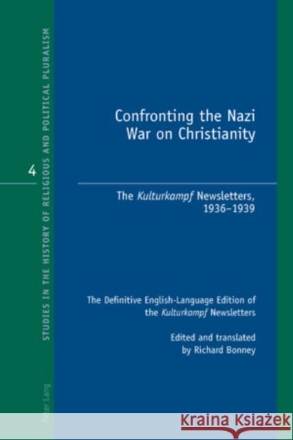 Confronting the Nazi War on Christianity: The Kulturkampf Newsletters, 1936-1939- The Definitive English-Language Edition of the Kulturkampf Newslette