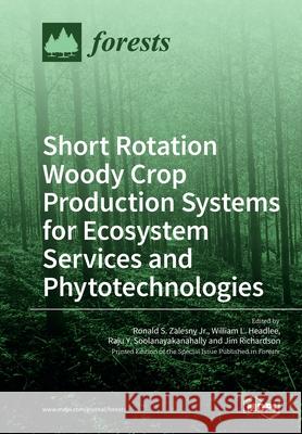 Short Rotation Woody Crop Production Systems for Ecosystem Services and Phytotechnologies