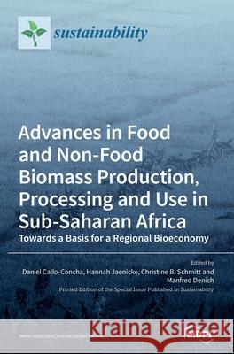 Advances in Food and Non-Food Biomass Production, Processing and Use in Sub-Saharan Africa