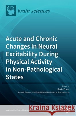 Acute and Chronic Changes in Neural Excitability During Physical Activity in Non-Pathological States