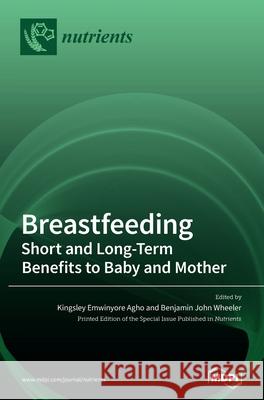 Breastfeeding: Short and Long-Term Benefits to Baby and Mother