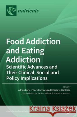 Food Addiction and Eating Addiction: Scientific Advances and Their Clinical, Social and Policy Implications