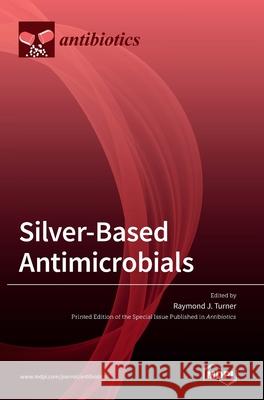 Silver-Based Antimicrobials