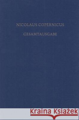 Biographia Copernicana: Die Copernicus-Biographien Des 16. Bis 18. Jahrhunderts. Texte Und Übersetzungen