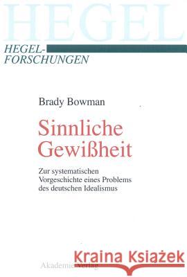 Sinnliche Gewißheit: Zur Systematischen Vorgeschichte Eines Problems Des Deutschen Idealismus