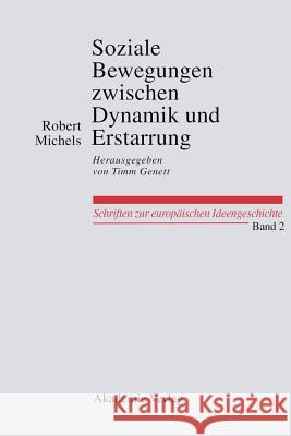 Soziale Bewegungen Zwischen Dynamik Und Erstarrung. Essays Zur Arbeiter-, Frauen- Und Nationalen Bewegung: Herausgegeben Von Timm Genett