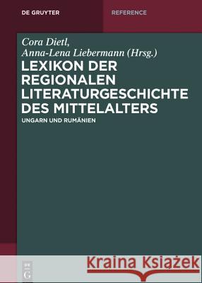 Lexikon der regionalen Literaturgeschichte des Mittelalters - Ungarn und Rumänien : Ungarn und Rumänien