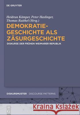 Demokratiegeschichte als Zäsurgeschichte: Diskurse der frühen Weimarer Republik