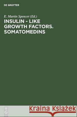 Insulin - Like Growth Factors. Somatomedins: Basic Chemistry, Biology and Clinical Importance. Proceedings of a Symposium on Insulin-Like Growth Facto