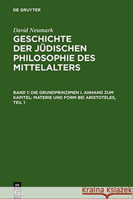 Geschichte Der Jüdischen Philosophie Des Mittelalters: Band 1: Die Grundprinzipien I. Anhang Zum Kapitel: Materie Und Form Bei Aristoteles. Band 2: Di