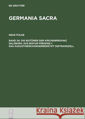 Die Bistümer Der Kirchenprovinz Salzburg. Das Bistum Freising 1. Das Augustinerchorherrenstift Dietramszell