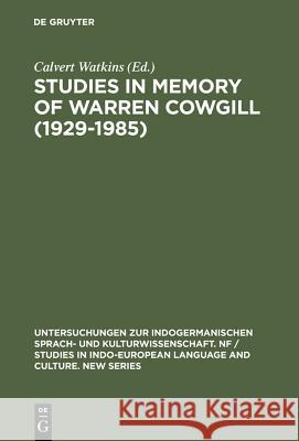 Studies in Memory of Warren Cowgill (1929-1985): Papers from the Fourth East Coast Indo-European Conference Cornell University, June 6-9, 1985