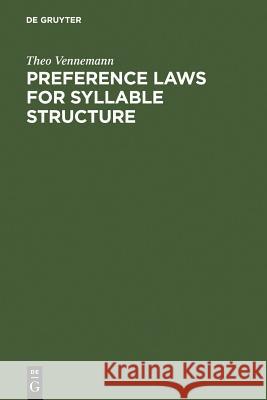 Preference Laws for Syllable Structure: And the Explanation of Sound Change with Special Reference to German, Germanic, Italian, and Latin