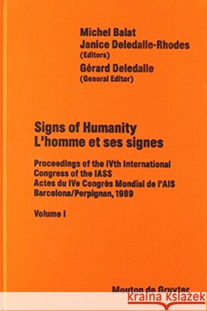 Signs of Humanity / l'Homme Et Ses Signes: Proceedings of the Ivth International Congress / Actes Du Ive Congrès Mondial. International Association fo