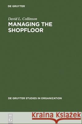 Managing the Shopfloor: Subjectivity, Masculinity and Workplace Culture